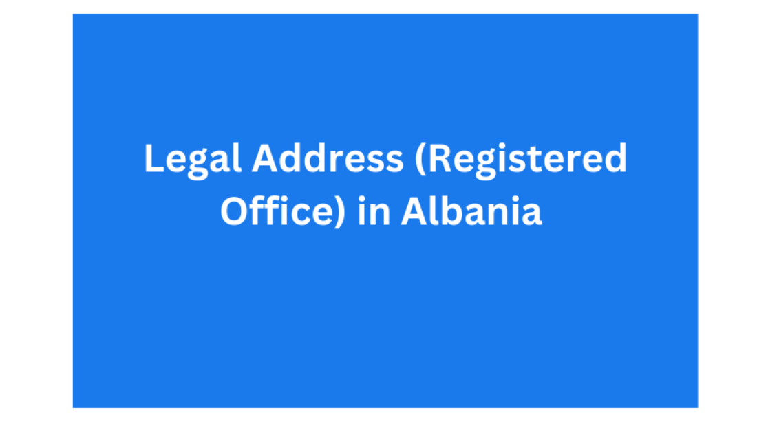 Legal Address (Registered Office) in Albania